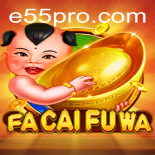 Discover FaCaiFuWa: An Exciting Journey into the World of E55