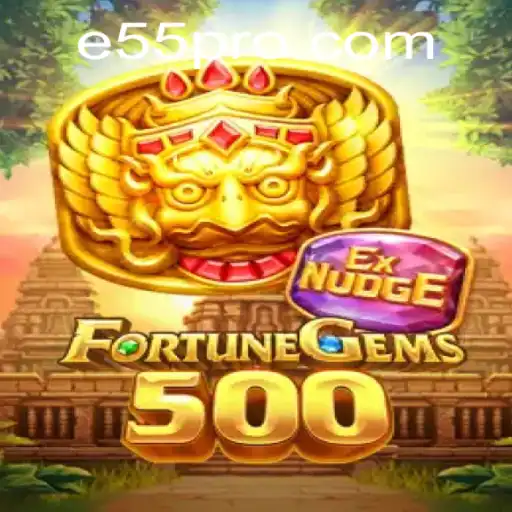 Exploring the World of FortuneGems500: The E55 Adventure