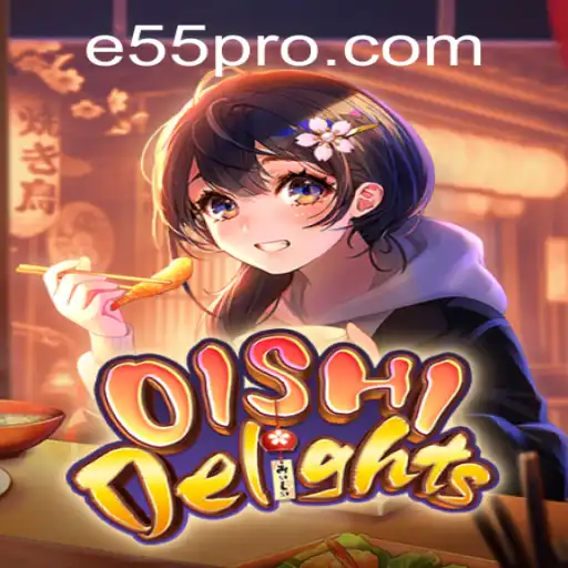 Discover OishiDelights: A Culinary Adventure Awaits with E55