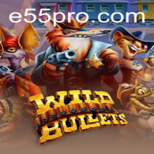 Exploring WildBullets: An Exciting Dive into the World of E55